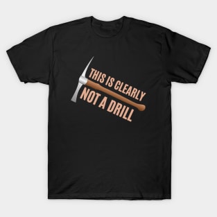 Not a Drill T-Shirt